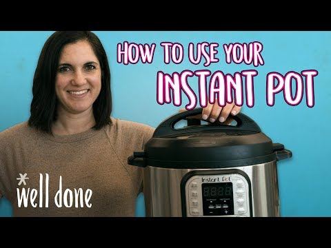 How to Use Your Instant Pot | A First Timers Guide | Well Done
